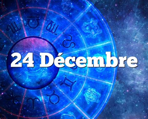 horoscope du 24 décembre 2023